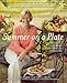 Summer on a Plate: More Than 120 Delicious, No-Fuss Recipes for Memorable Meals from Loaves and Fishes