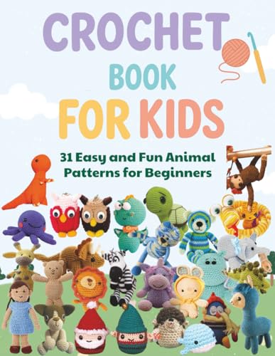 Crochet Book for Kids: 31 Easy and Fun Animal...