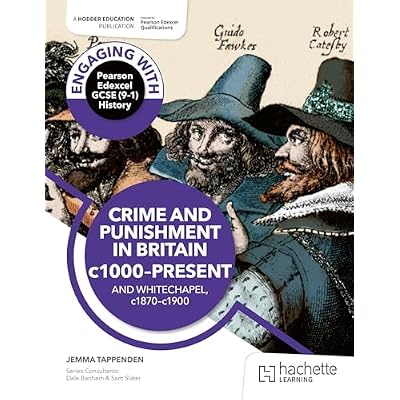 Engaging with Pearson Edexcel GCSE (9&ndash;1) History: Crime and punishment in Britain, c1000&ndash;present and Whitechapel, c1870&ndash;c1900