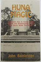 Huna Magic: Empowers You to Create Health Wealth and Relationships. Learn the Secret Within the Secret 0962065811 Book Cover