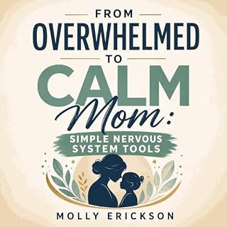 From Overwhelmed to Calm Mom: Simple Nervous System Tools cover art
