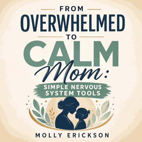 Couverture de From Overwhelmed to Calm Mom: Simple Nervous System Tools