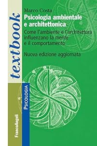 Psicologia ambientale e architettonica. Come l'ambiente e l'architettura influenzano la mente e il comportamento