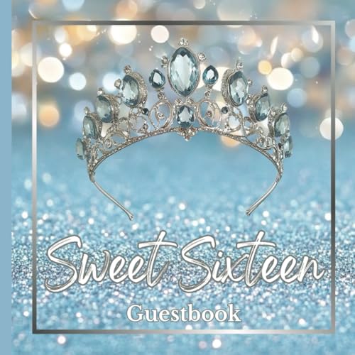 Sweet Sixteen Guestbook Light Blue Tiara and Silver Sparkling Theme Design Decoration: Elegant Keepsake for Sweet 16 Birthday Event Celebration, ... Log, and Blank Pages for Special Memories