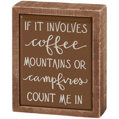 Primitives by Kathy Home Decor Sign - if it involves coffee mountains or campfires count me in
