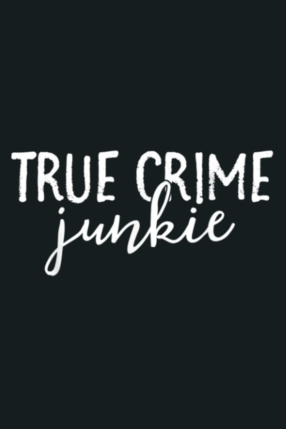 True Crime Junkie Women Gifts For True Crime Lover: Notebook Planner - 6x9 inch Daily Planner Journal, To Do List Notebook, Daily Organizer, 114 Pages