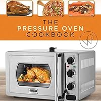 The Pressure Oven Cookbook 0996665102 Book Cover