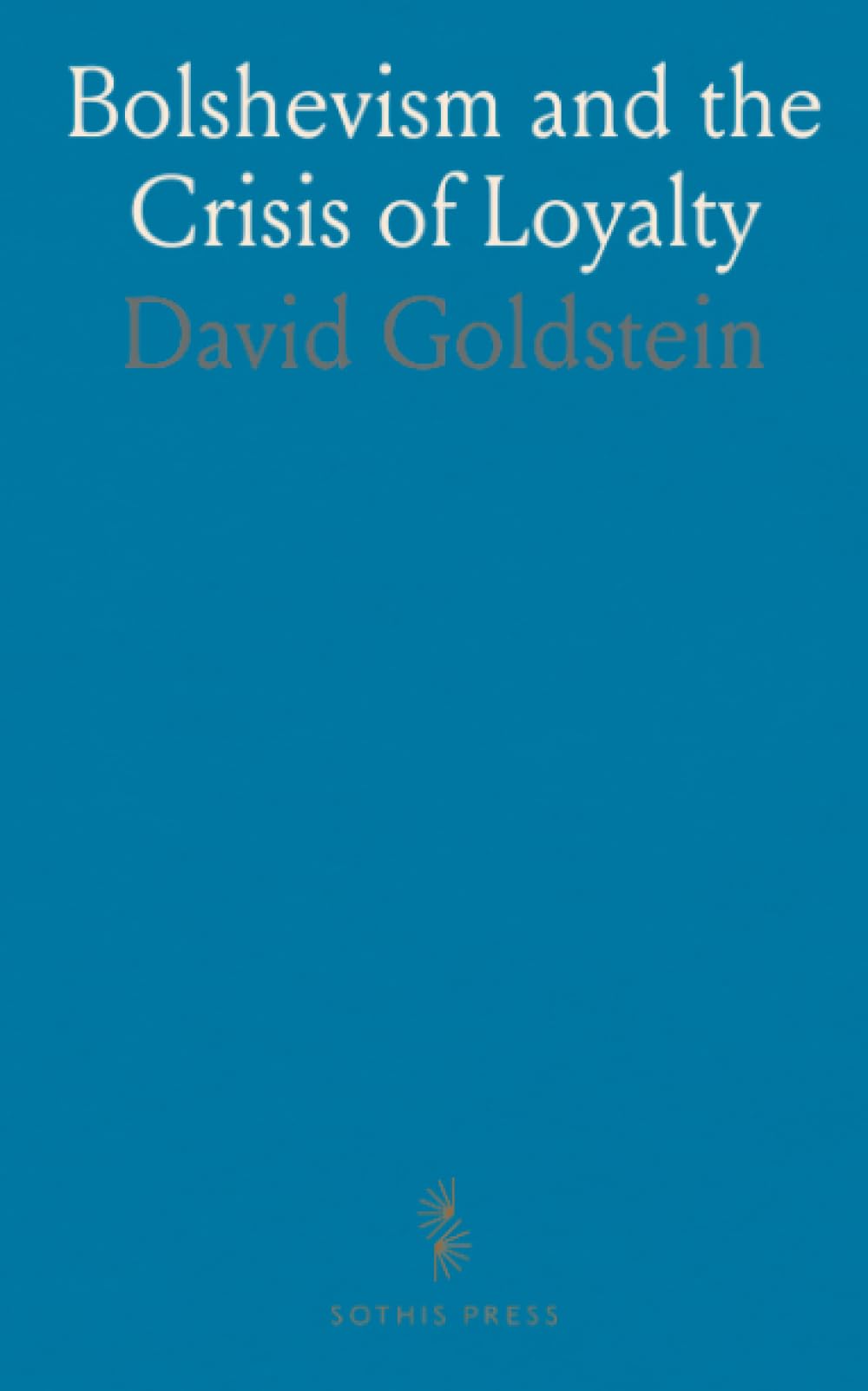 Bolshevism and the Crisis of Loyalty: A historical critique of socialism, war, and the church's role in national unity