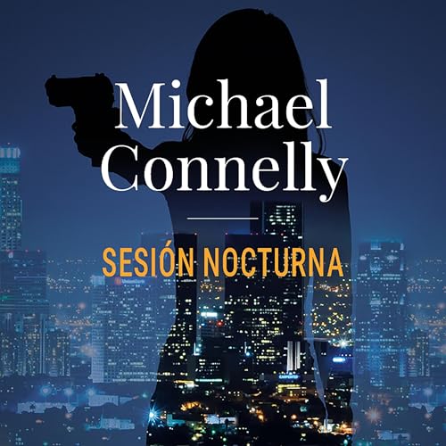 Sesi&oacute;n nocturna (AdN) Audiolibro Por Michael Connelly, Javier Guerrero Gimeno - traductor arte de portada
