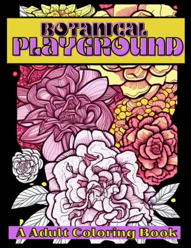 Botanical Playground: A Adult Coloring Book