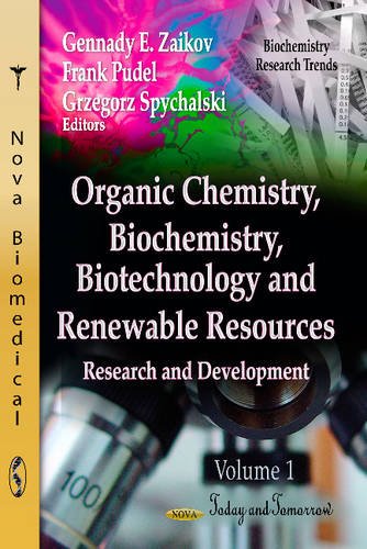 Organic Chemistry, Biochemistry, Biotechnology and Renewable Resources: Research and Development: Today and Tomorrow