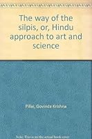 The way of the silpis, or, Hindu approach to art and science B0000CQWFT Book Cover