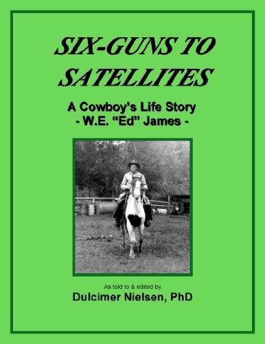 Six-guns to Satellites: A Cowboy's Life Story
