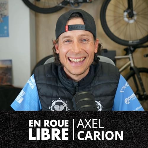 #89 - Axel Carion 🚴🏻 - L'avenir du Gravel, ses explorations &agrave; v&eacute;lo et pourquoi l'ultra vous tend les bras