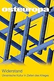 Osteuropa 6-8/2022: Widerstand: Ukrainische Kultur in Zeiten des Krieges (Osteuropa (ZS))