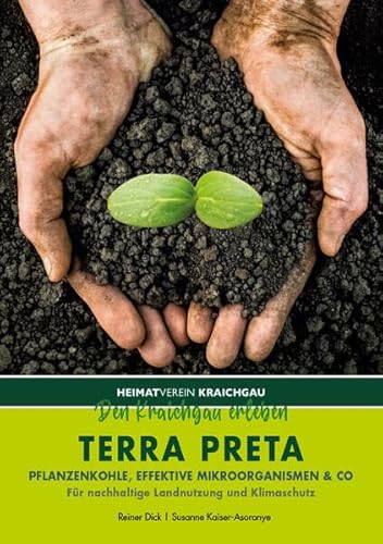 Terra preta – Pflanzenkohle, Effektive Mikroorganismen & Co: Für nachhaltige Landnutzung und Klimaschutz