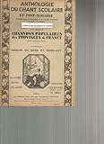  ANTHOLOGIE DU CHANT SCOLAIRE ET POST-SCOLAIRE , 1ere série, CHANSON POPULAIRES DES PROVINCES DE FRANCE ,1er fasicule: REGION DE L\'OUEST