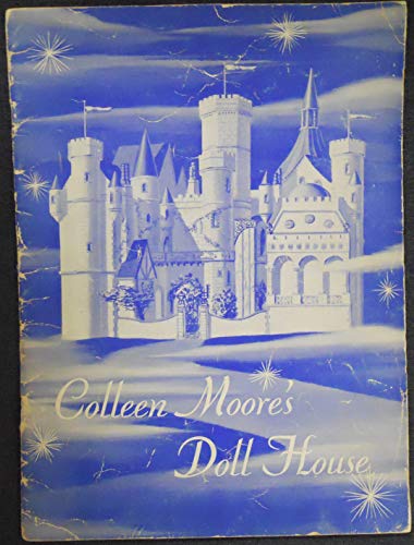 The Doll House of Colleen Moore: A Fairyland Castle