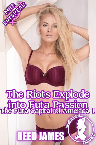 The Riots Explode into Futa Passion (The Futa Capital of America 1)