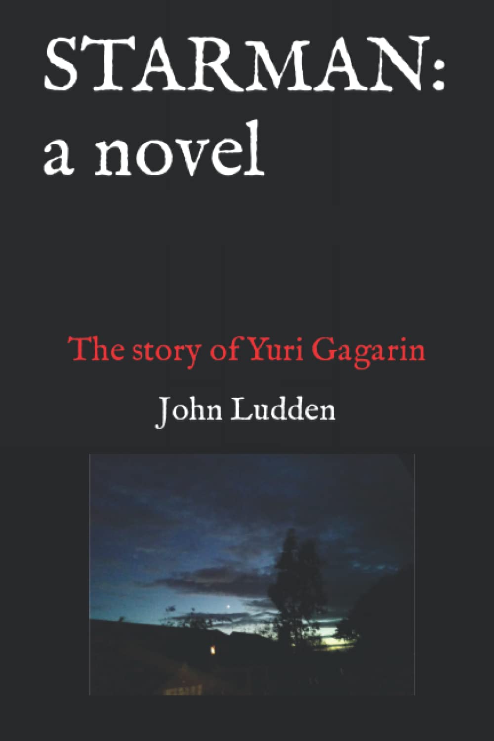 Starman: a novel: The story of Yuri Gagarin