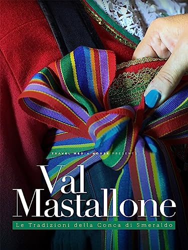  Val Mastallone: le tradizioni della conca di smeraldo