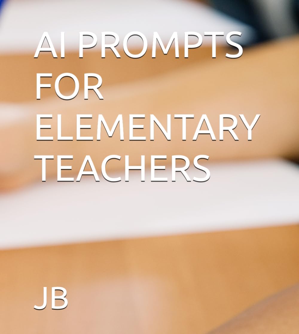 AI PROMPTS FOR ELEMENTARY TEACHERS