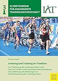 Leistung und Training im Triathlon: Zur Präzisierung der Leistungsstruktur im Triathlon unter besonderer Berücksichtigung der Laufleistung mit ... für Angewandte Trainingswissenschaft)