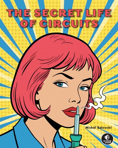 The Secret Life of Circuits: An Illustrated Guide to Electronic Circuit Design