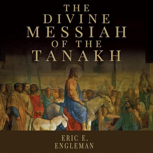 The Divine Messiah of the Tanakh by Dr. Eric E. Engleman episode artwork