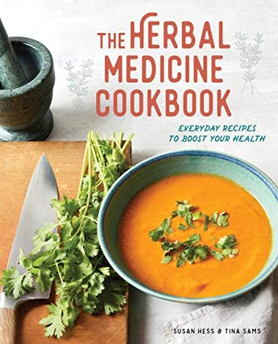 The Herbal Medicine Cookbook: Everyday Recipes to Boost Your Health Kindle Edition