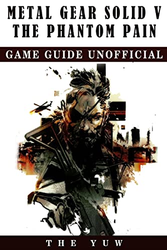  Metal Gear Solid 5 The Phantom Pain Game Guide Unofficial