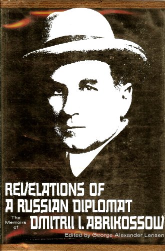 Revelations of a Russian Diplomat: Memoirs of Dmitrii I.Abrikossow