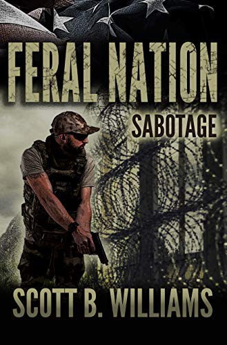 Feral Nation - Sabotage (Feral Nation Series Book 7) by [Scott B. Williams]