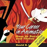Your Career in Animation: How to Survive and Thrive