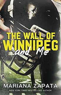 The Wall of Winnipeg and Me: From the author of the sensational TikTok hit, FROM LUKOV WITH LOVE, and the queen of the slow-burn romance!