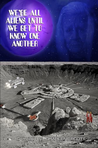  We\'re All Aliens Until We Get to Know One Another: Stories of the Space:1999 Family