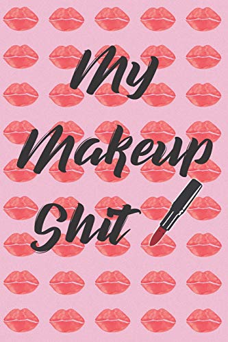 My Makeup Shit: The Ultimate Cosmetic Tracker Journal: