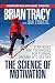The Science of Motivation: Strategies & Techniques for Turning Dreams into Destiny