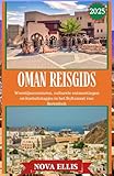 OMAN REISGIDS 2025: Woestijnavonturen, culturele ontmoetingen en kustuitstapjes in...