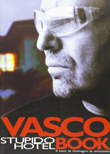 Vasco. Stupido hotel book. Il tour le immagini le emozioni