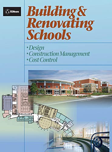 Building and Renovating Schools: Design, Construction Management, Cost Control (RSMeans)