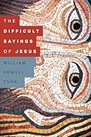The Difficult Sayings of Jesus 1641730188 Book Cover