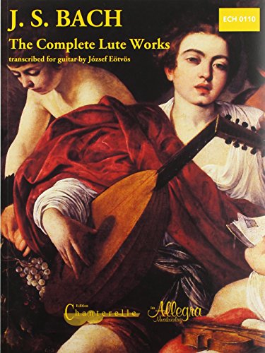 Preisvergleich Produktbild The Complete Lute Works: A performing edition transcribed for guitar with Facsimiles of the Original Manuscripts. BWV 995-998, BWV 1000 (after BWV 539 & 1001), BWV 1006a. Gitarre.
