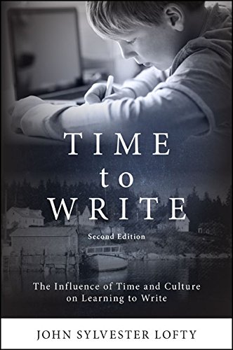 Time to Write: The Influence of Time and Culture on Learning to Write (SUNY series, Literacy, Culture, and Learning:...