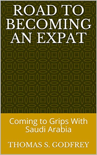 Road to Becoming an Expat: Coming to Grips With Saudi Arabia (Sandland Book 1)