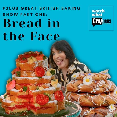#3008 Great British Baking Show Part One: Bread in the Face Podcast Por arte de portada