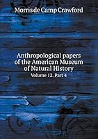 Anthropological papers of the American Museum of Natural History Volume 12. Part 4 5519325669 Book Cover