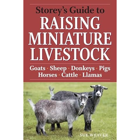 Storey's Guide to Raising Miniature Livestock: Goats, Sheep, Donkeys, Pigs, Horses, Cattle, Llamas Cover