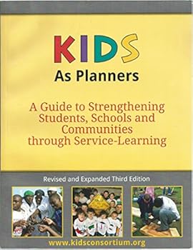 Paperback KIDS as Planners : A Guide to Strengthening Students, Schools and Communities Through Service-Learning, Third Edition Book