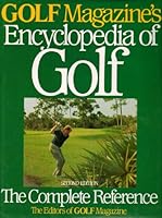 Golf Magazine's Encyclopedia of Golf: The Complete Reference 0062700197 Book Cover